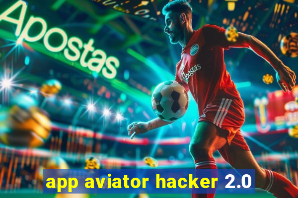 app aviator hacker 2.0